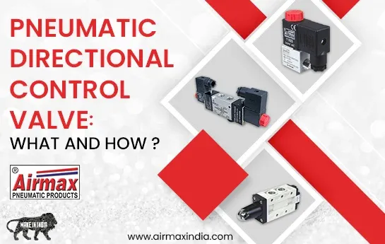 Pneumatic Directional Control Valve_ What and How_