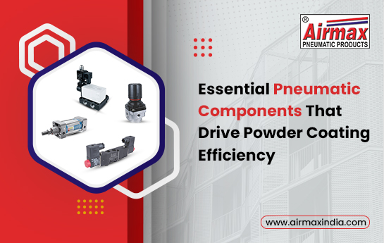 Essential Pneumatic Components That Drive Powder Coating Efficiency