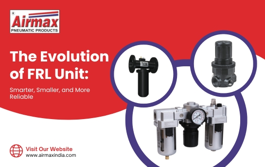 The Evolution of FRL Unit Smarter, Smaller, and More Reliable